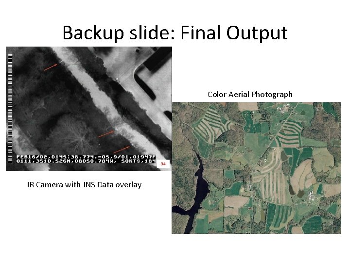 Backup slide: Final Output Color Aerial Photograph IR Camera with INS Data overlay 