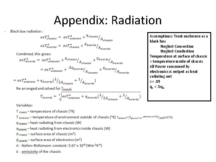 Appendix: Radiation Assumptions: Treat enclosure as a black box Neglect Convection Neglect Conduction Temperature