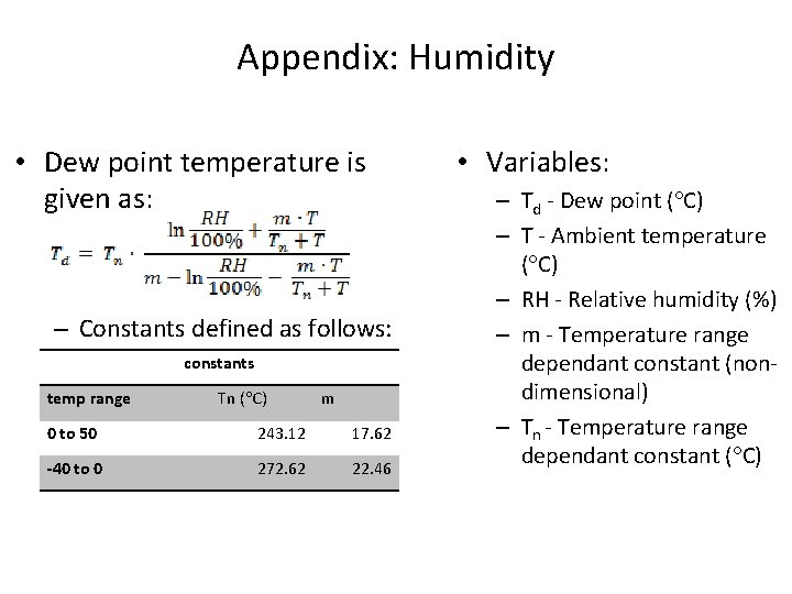 Appendix: Humidity • Dew point temperature is given as: – Constants defined as follows: