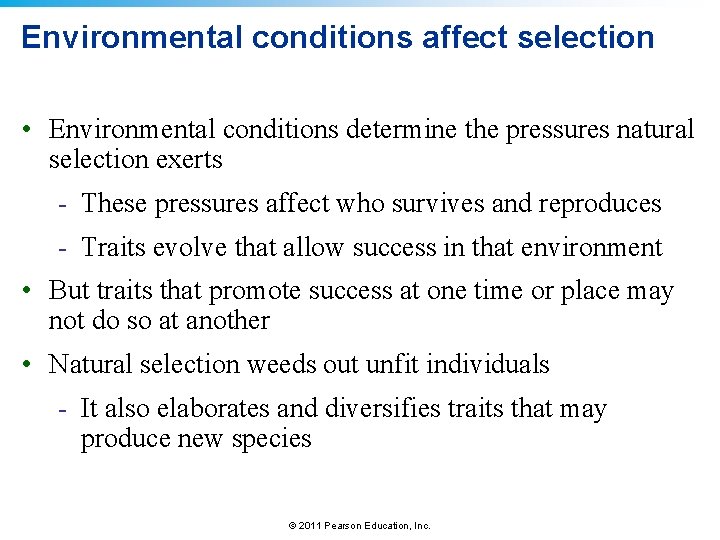 Environmental conditions affect selection • Environmental conditions determine the pressures natural selection exerts -