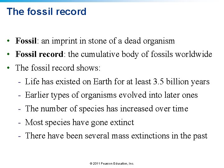 The fossil record • Fossil: an imprint in stone of a dead organism •