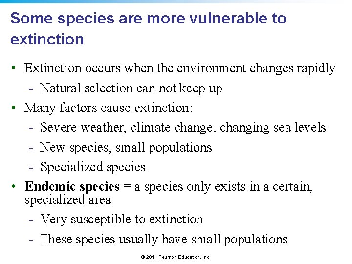 Some species are more vulnerable to extinction • Extinction occurs when the environment changes