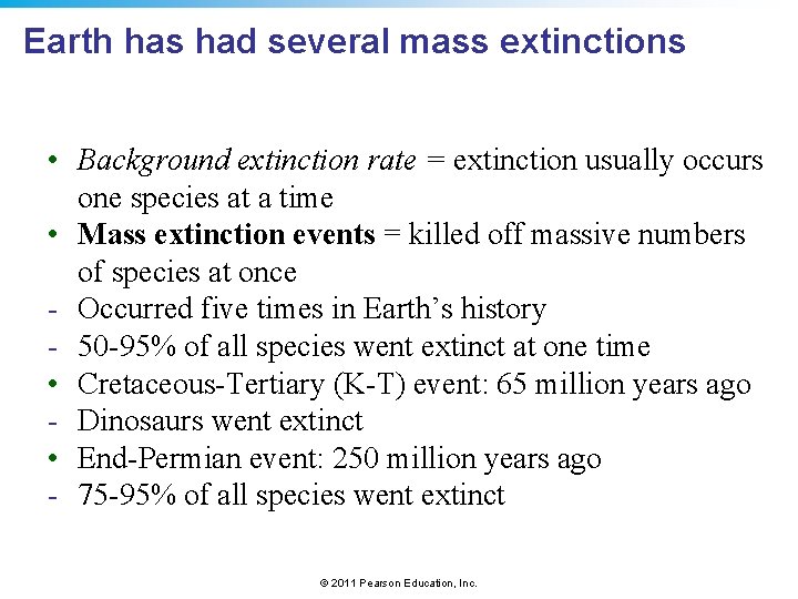 Earth has had several mass extinctions • Background extinction rate = extinction usually occurs