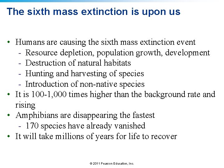 The sixth mass extinction is upon us • Humans are causing the sixth mass