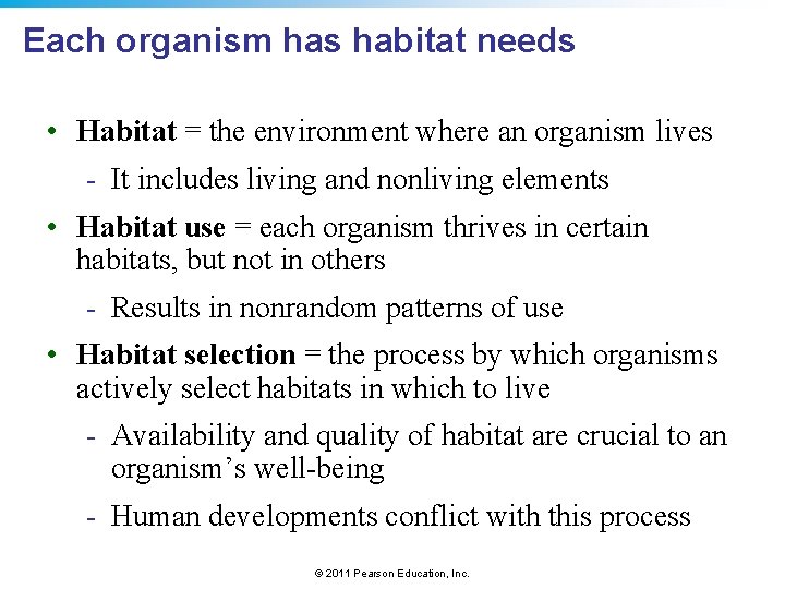Each organism has habitat needs • Habitat = the environment where an organism lives