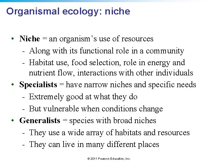 Organismal ecology: niche • Niche = an organism’s use of resources - Along with