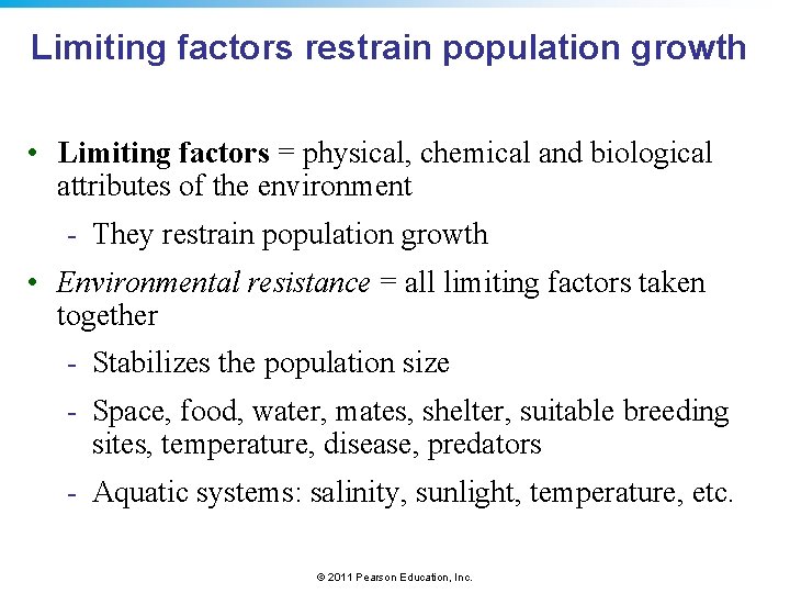 Limiting factors restrain population growth • Limiting factors = physical, chemical and biological attributes