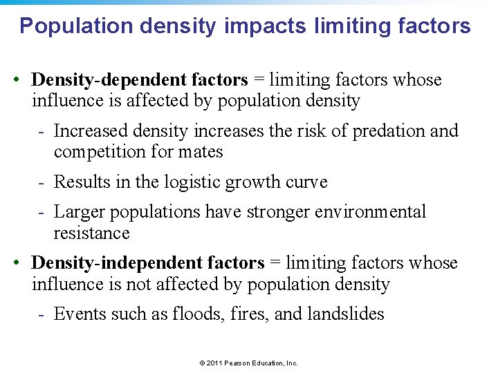 Population density impacts limiting factors • Density-dependent factors = limiting factors whose influence is