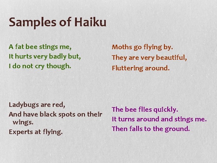 Samples of Haiku A fat bee stings me, It hurts very badly but, I Samples of Haiku A fat bee stings me, It hurts very badly but, I