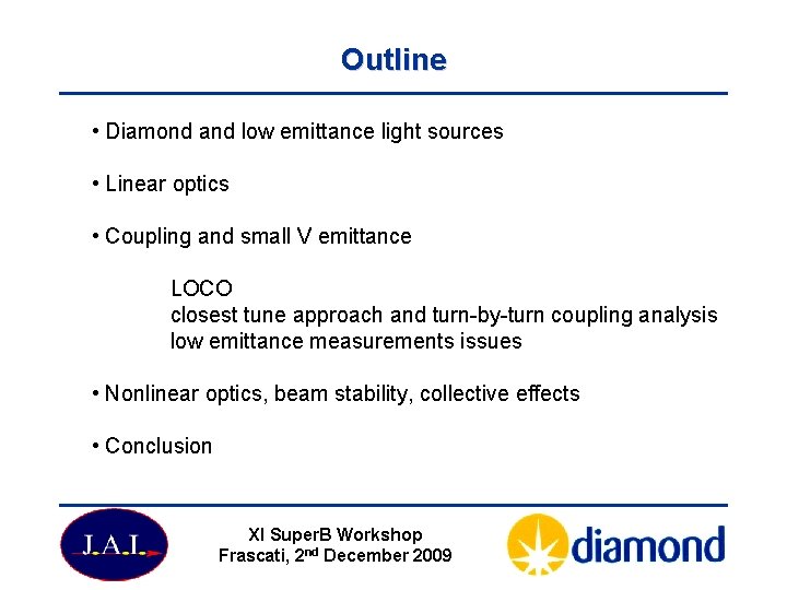 Outline • Diamond and low emittance light sources • Linear optics • Coupling and