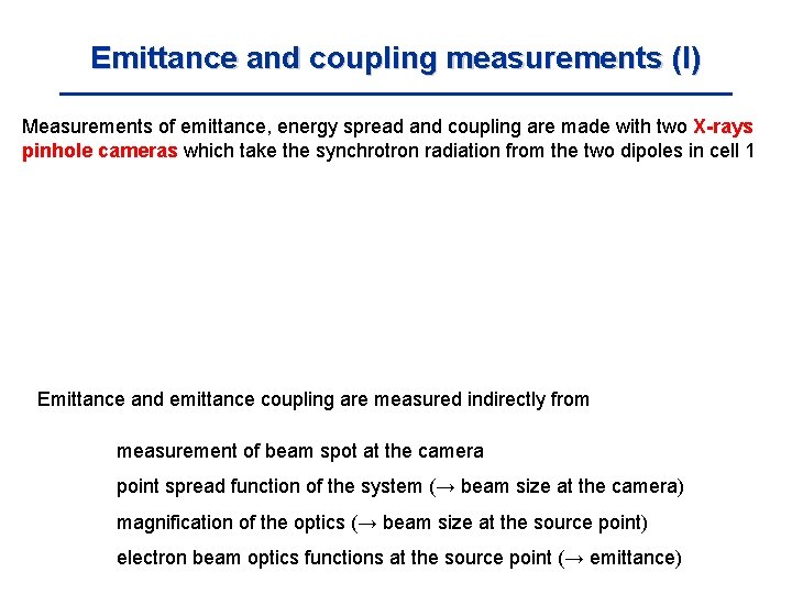 Emittance and coupling measurements (I) Measurements of emittance, energy spread and coupling are made