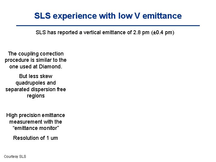 SLS experience with low V emittance SLS has reported a vertical emittance of 2.