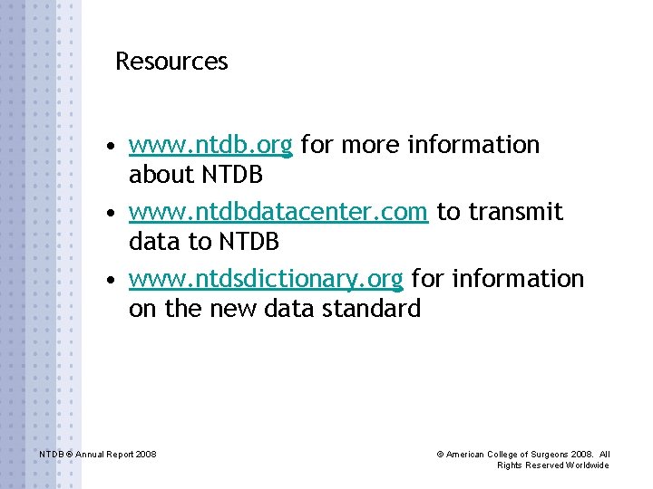 Resources • www. ntdb. org for more information about NTDB • www. ntdbdatacenter. com