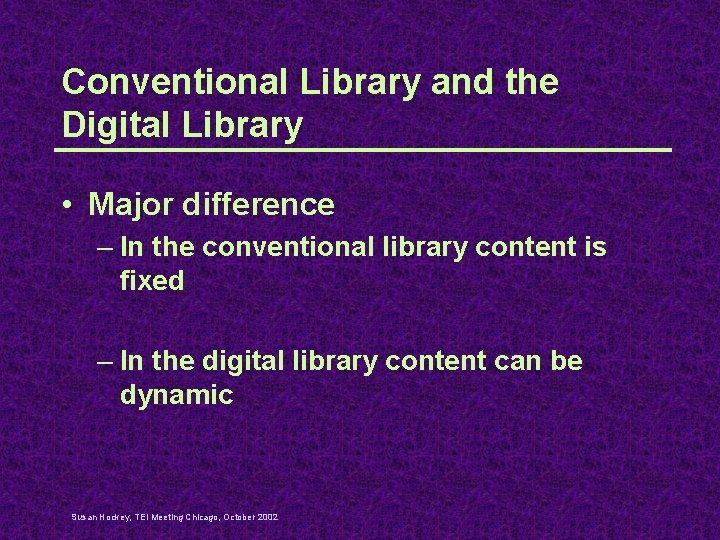 Conventional Library and the Digital Library • Major difference – In the conventional library