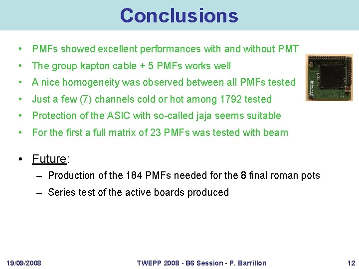 Conclusions • PMFs showed excellent performances with and without PMT • The group kapton