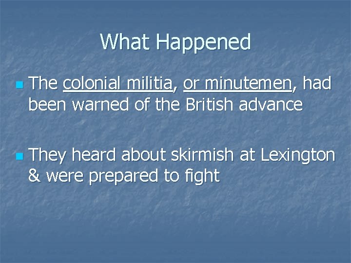 What Happened n n The colonial militia, or minutemen, had been warned of the What Happened n n The colonial militia, or minutemen, had been warned of the