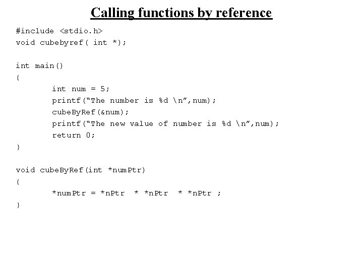 Calling functions by reference #include <stdio. h> void cubebyref( int *); int main() {