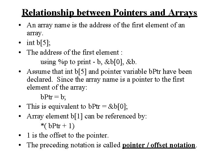 Relationship between Pointers and Arrays • An array name is the address of the
