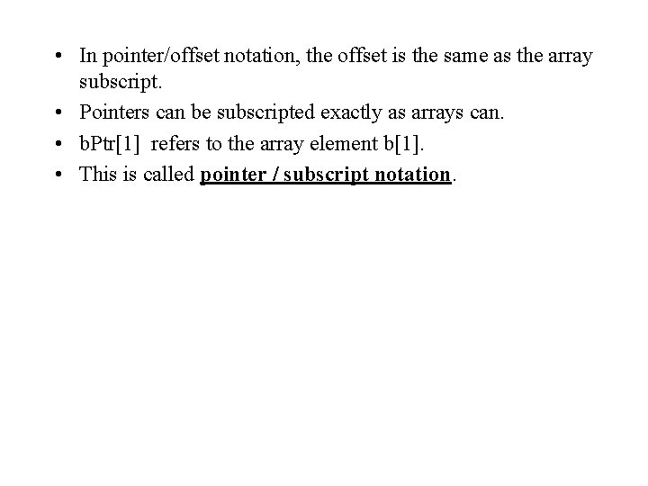  • In pointer/offset notation, the offset is the same as the array subscript.