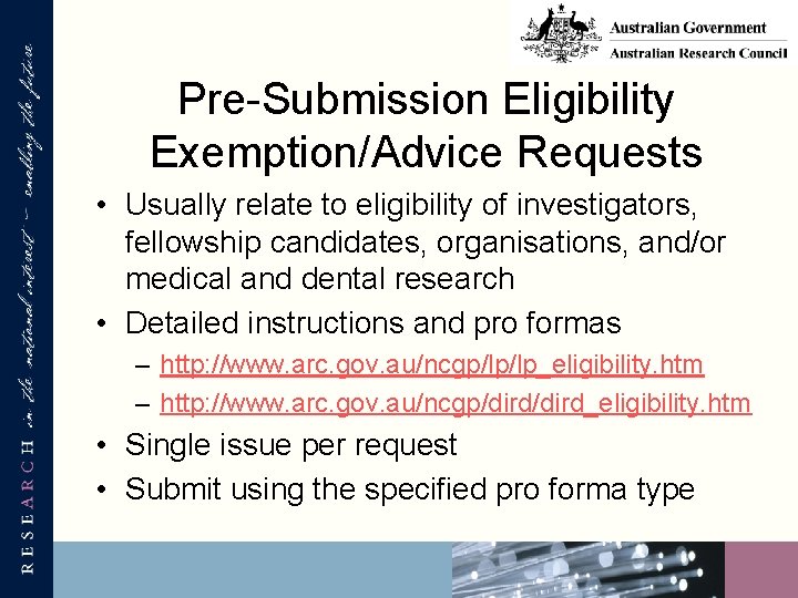 Pre-Submission Eligibility Exemption/Advice Requests • Usually relate to eligibility of investigators, fellowship candidates, organisations,