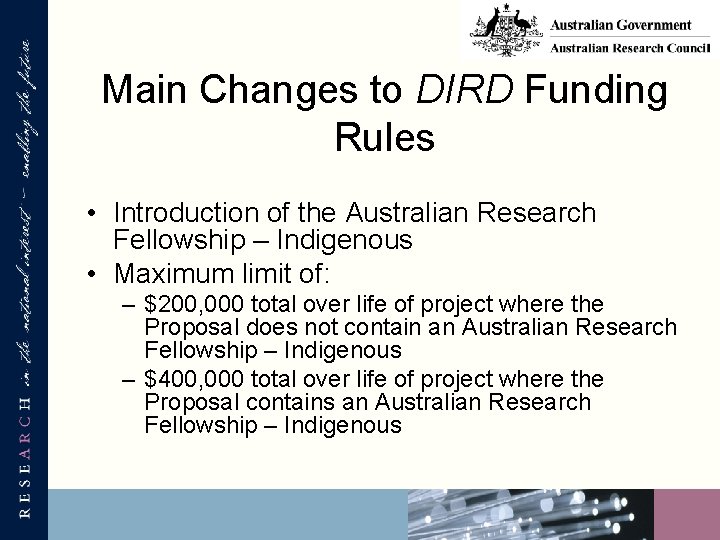 Main Changes to DIRD Funding Rules • Introduction of the Australian Research Fellowship –