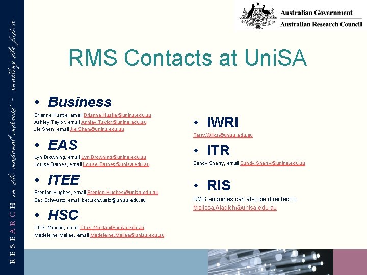 RMS Contacts at Uni. SA • Business Brianne Hastie, email Brianne. Hastie@unisa. edu. au