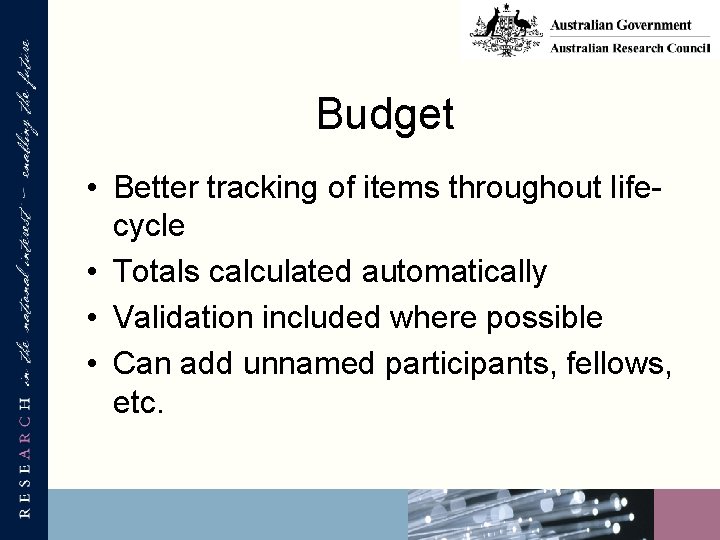 Budget • Better tracking of items throughout lifecycle • Totals calculated automatically • Validation