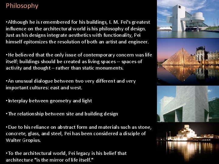 Philosophy • Although he is remembered for his buildings, I. M. Pei's greatest influence