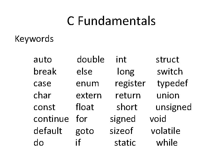 C Fundamentals Keywords auto break case char const continue default do double int struct C Fundamentals Keywords auto break case char const continue default do double int struct