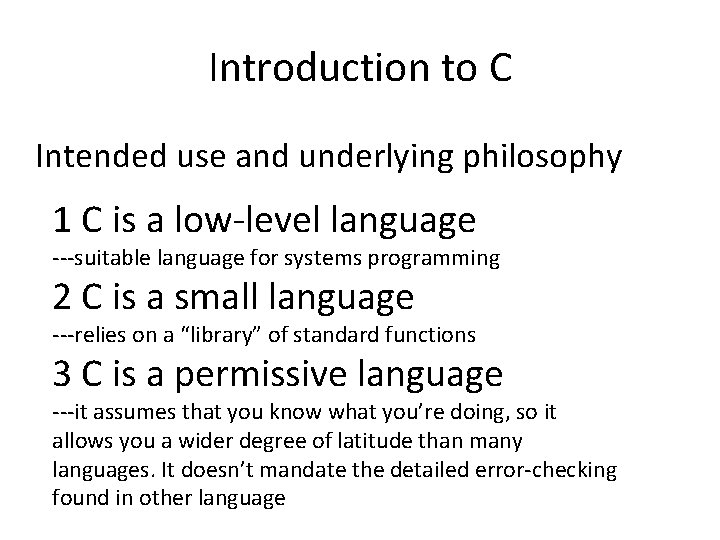 Introduction to C Intended use and underlying philosophy 1 C is a low-level language Introduction to C Intended use and underlying philosophy 1 C is a low-level language