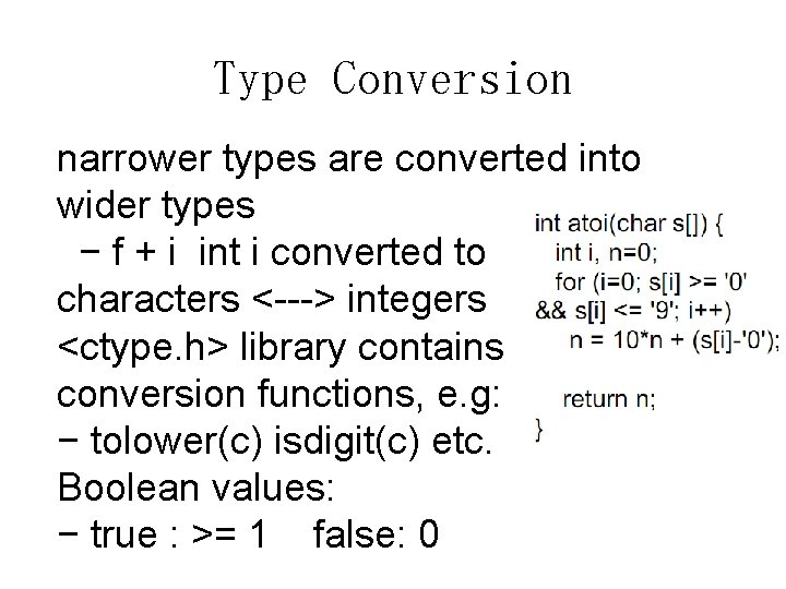 Type Conversion narrower types are converted into wider types − f + i int