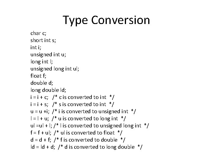 Type Conversion char c; short int s; int i; unsigned int u; long int
