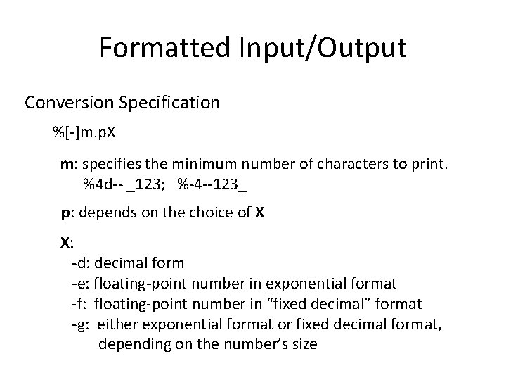 Formatted Input/Output Conversion Specification %[-]m. p. X m: specifies the minimum number of characters