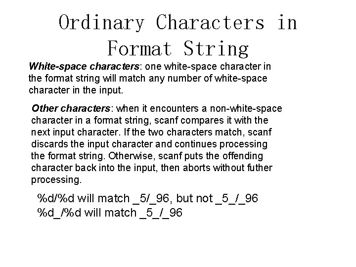 Ordinary Characters in Format String White-space characters: one white-space character in the format string