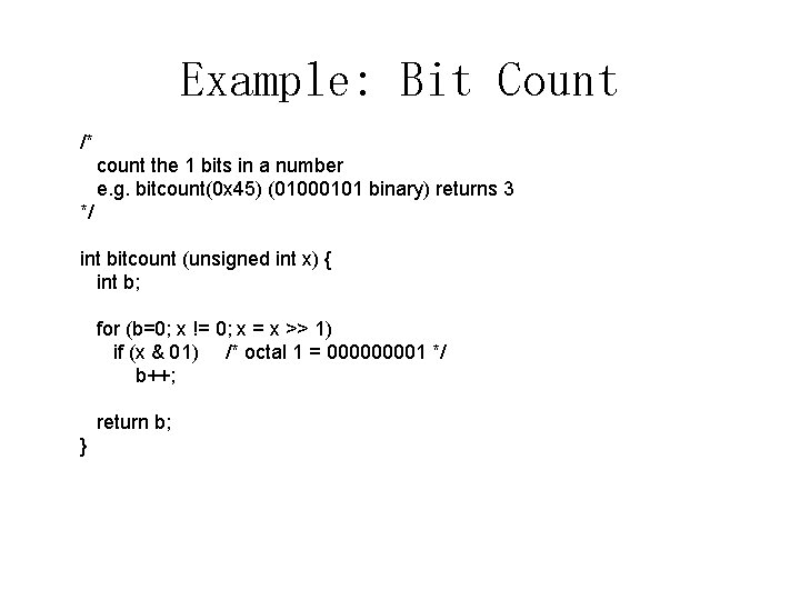Example: Bit Count /* count the 1 bits in a number e. g. bitcount(0
