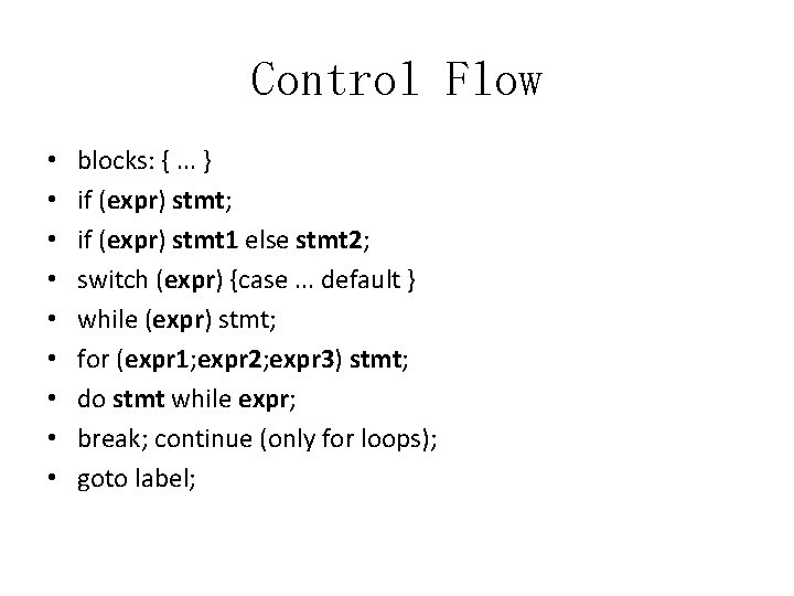 Control Flow • • • blocks: {. . . } if (expr) stmt; if