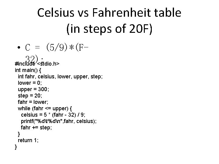 Celsius vs Fahrenheit table (in steps of 20 F) • C = (5/9)*(F 32);