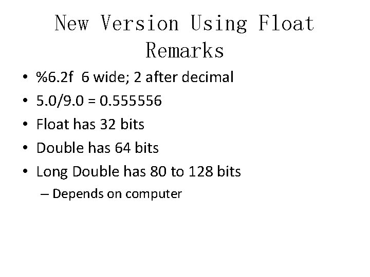 New Version Using Float Remarks • • • %6. 2 f 6 wide; 2