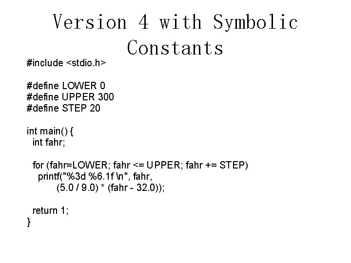 Version 4 with Symbolic Constants #include <stdio. h> #define LOWER 0 #define UPPER 300