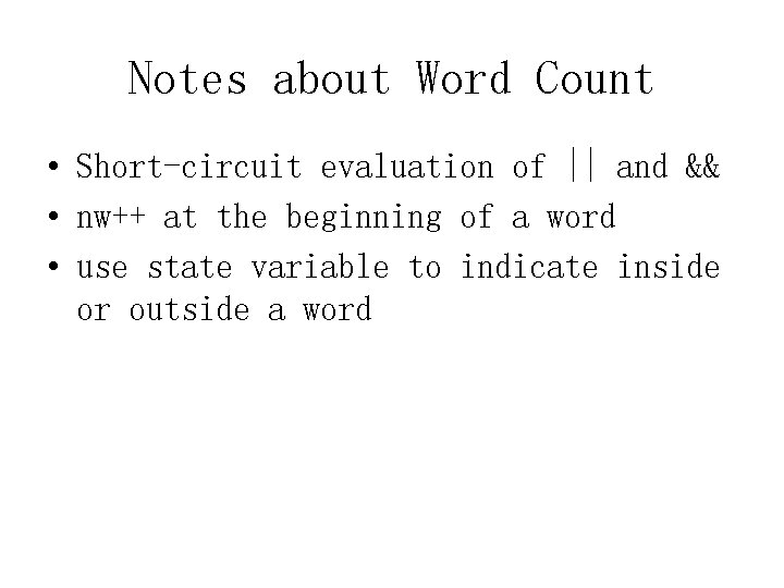 Notes about Word Count • Short-circuit evaluation of || and && • nw++ at