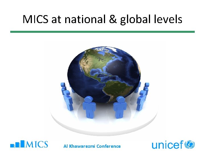 MICS at national & global levels Al Khawarezmi Conference 