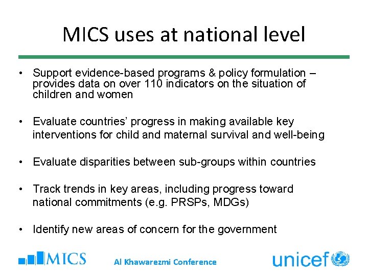 MICS uses at national level • Support evidence-based programs & policy formulation – provides