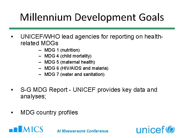 Millennium Development Goals • UNICEF/WHO lead agencies for reporting on healthrelated MDGs – –