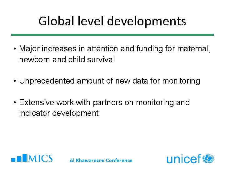 Global level developments • Major increases in attention and funding for maternal, newborn and