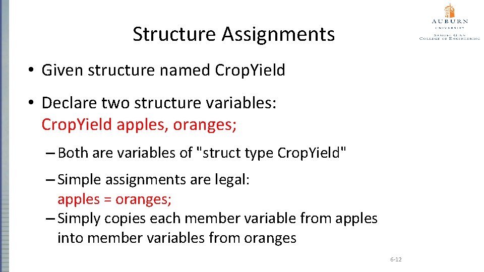 Structure Assignments • Given structure named Crop. Yield • Declare two structure variables: Crop.