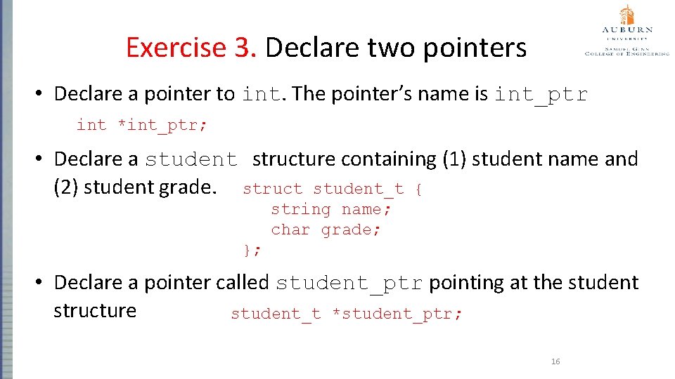 Exercise 3. Declare two pointers • Declare a pointer to int. The pointer’s name