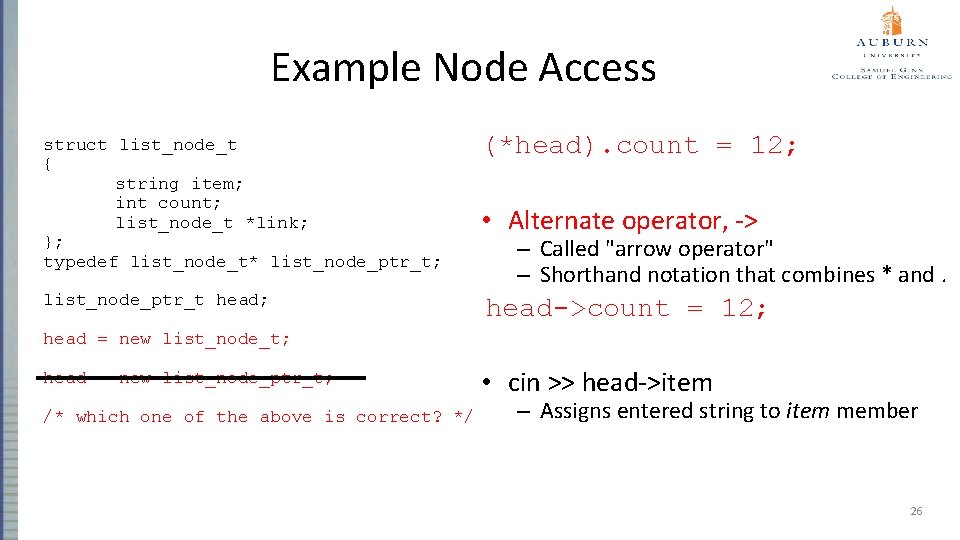 Example Node Access struct list_node_t { string item; int count; list_node_t *link; }; typedef