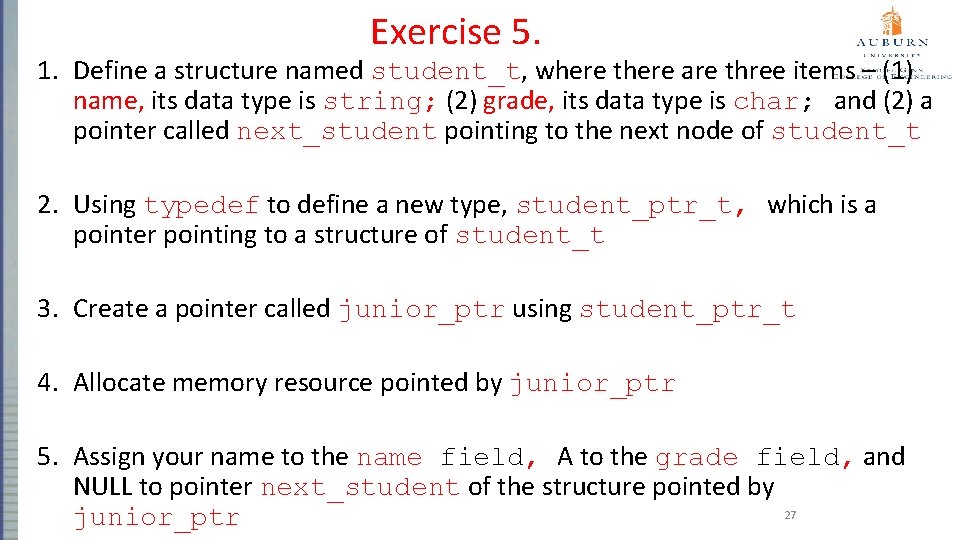 Exercise 5. 1. Define a structure named student_t, where there are three items –