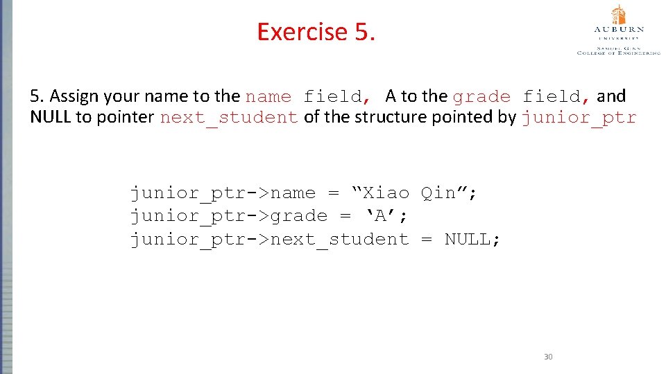 Exercise 5. 5. Assign your name to the name field, A to the grade