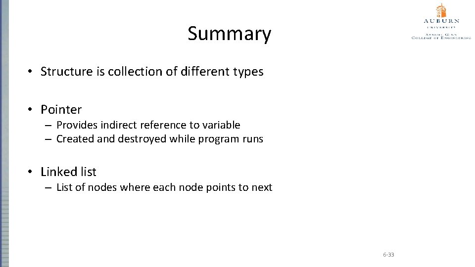 Summary • Structure is collection of different types • Pointer – Provides indirect reference